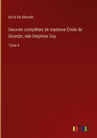 Oeuvres complètes de madame Émile de Girardin, née Delphine Gay