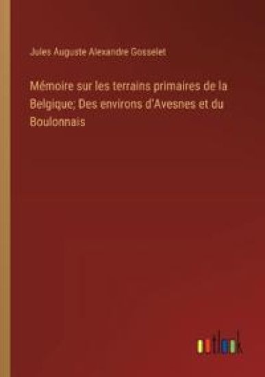 Mémoire sur les terrains primaires de la Belgique; Des environs d'Avesnes et du Boulonnais