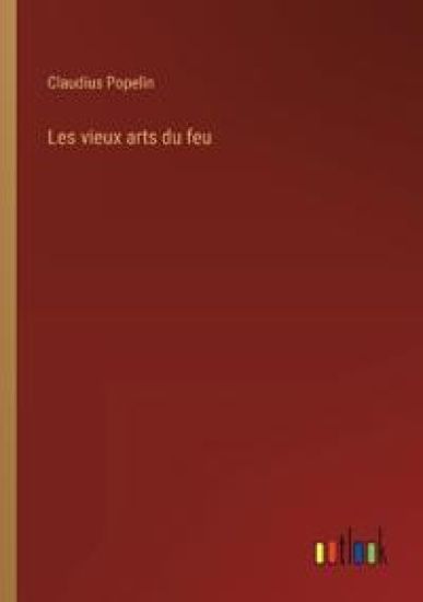 Les vieux arts du feu
