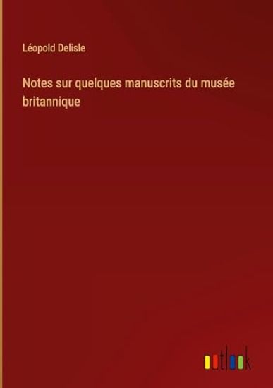 Notes sur quelques manuscrits du musée britannique