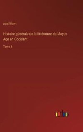 Histoire générale de la littérature du Moyen Age en Occident