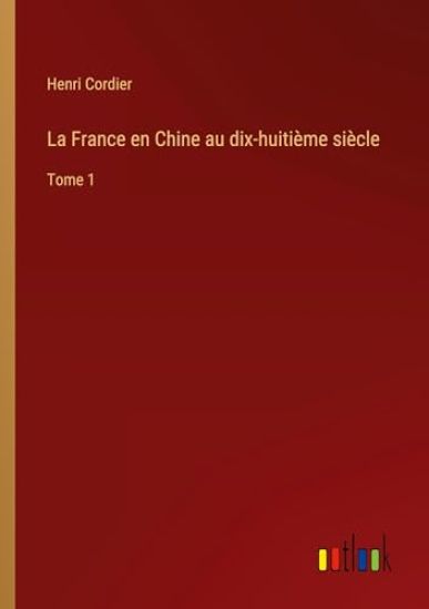 La France en Chine au dix-huitième siècle