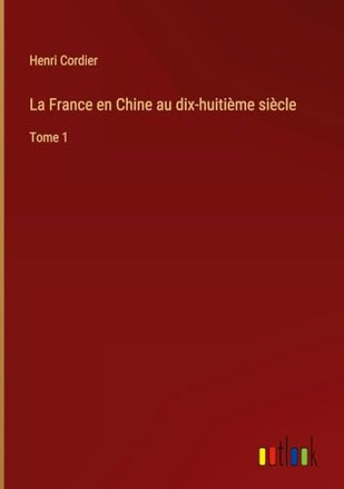 La France en Chine au dix-huitième siècle