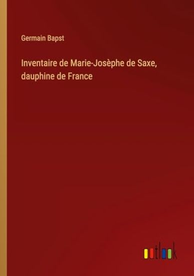 Inventaire de Marie-Josèphe de Saxe, dauphine de France