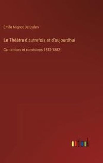 Le Théâtre d'autrefois et d'aujourdhui