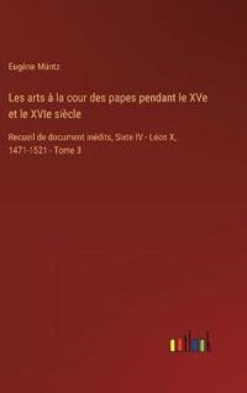 Les arts à la cour des papes pendant le XVe et le XVIe siècle
