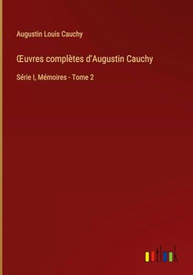 OEuvres complètes d'Augustin Cauchy