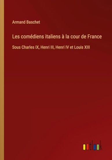 Les comédiens italiens à la cour de France
