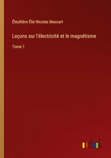 Leçons sur l'électricité et le magnétisme
