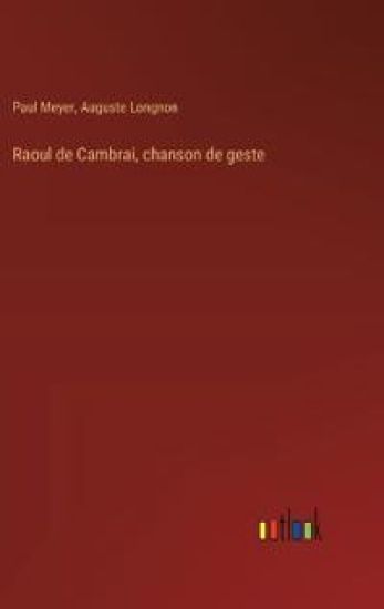 Raoul de Cambrai, chanson de geste – Paul Meyer, kirjan kansikuva