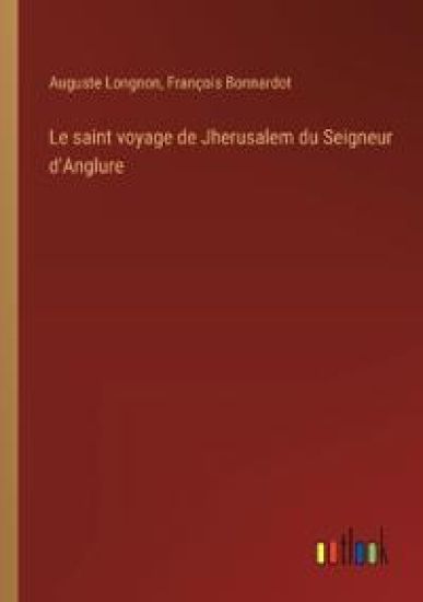 Le saint voyage de Jherusalem du Seigneur d'Anglure