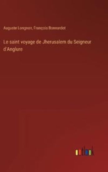 Le saint voyage de Jherusalem du Seigneur d'Anglure