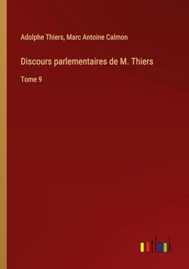 Discours parlementaires de M. Thiers