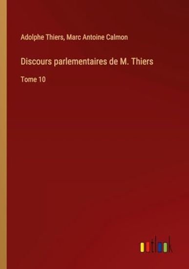 Discours parlementaires de M. Thiers