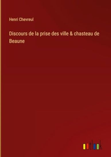 Discours de la prise des ville & chasteau de Beaune