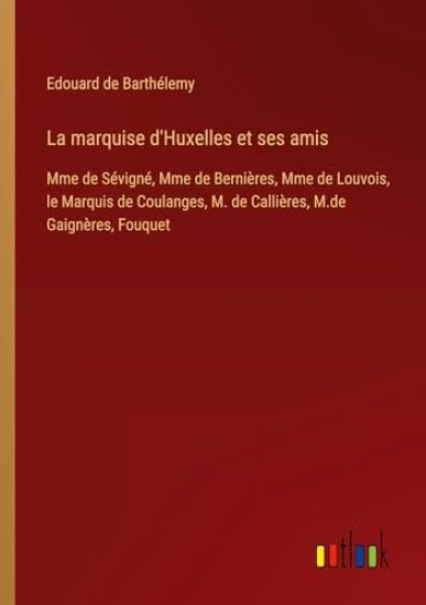La marquise d'Huxelles et ses amis