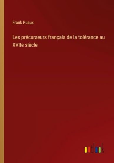 Les précurseurs français de la tolérance au XVIIe siècle