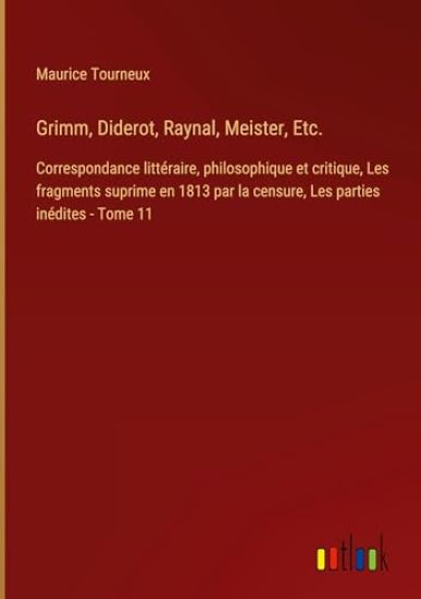 Grimm, Diderot, Raynal, Meister, Etc.