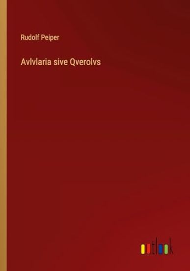 Avlvlaria sive Qverolvs