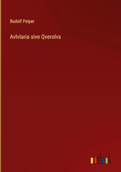 Avlvlaria sive Qverolvs