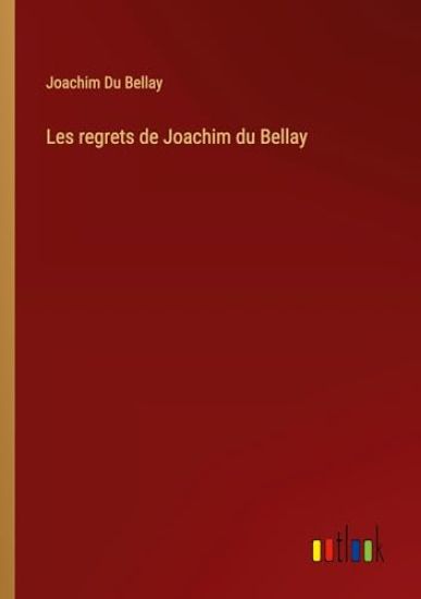 Les regrets de Joachim du Bellay