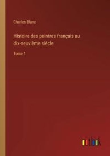 Histoire des peintres français au dix-neuvième siècle