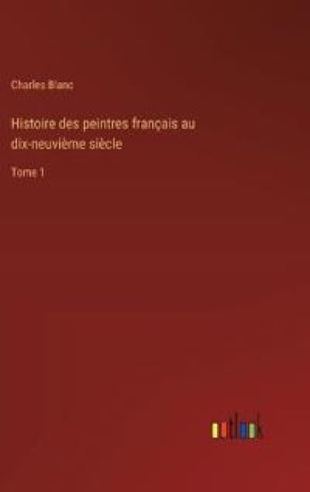 Histoire des peintres français au dix-neuvième siècle