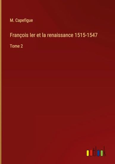 François Ier et la renaissance 1515-1547