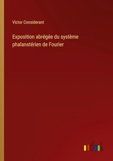 Exposition abr?g?e du syst?me phalanst?rien de Fourier
