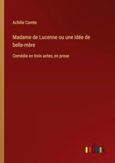 Madame de Lucenne ou une id?e de belle-m?re