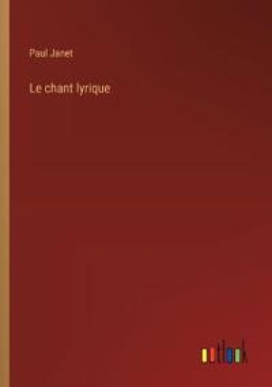 Le chant lyrique – Paul Janet, kirjan kansikuva