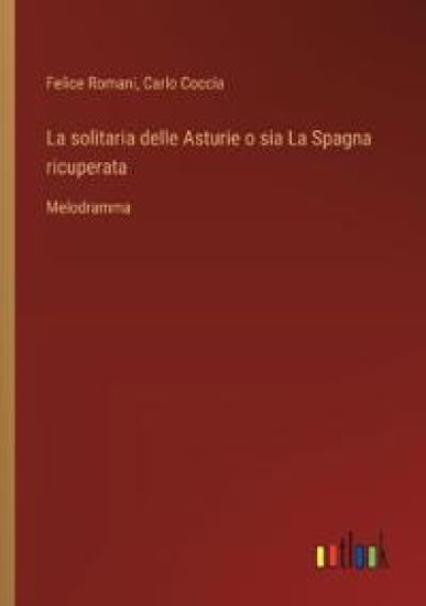 La solitaria delle Asturie o sia La Spagna ricuperata