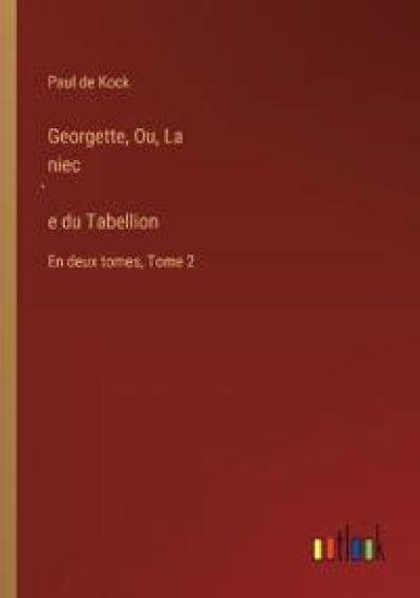 Georgette, Ou, La niec`e du Tabellion