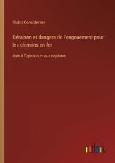 Déraison et dangers de l'engouement pour les chemins en fer