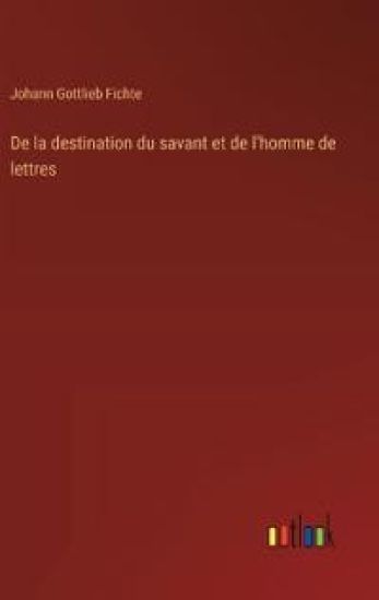 De la destination du savant et de l'homme de lettres