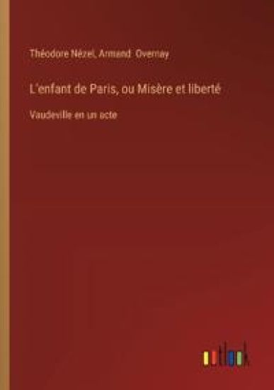 L'enfant de Paris, ou Misère et liberté