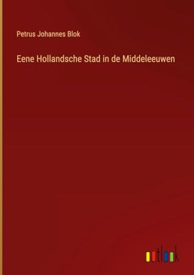 Eene Hollandsche Stad in de Middeleeuwen
