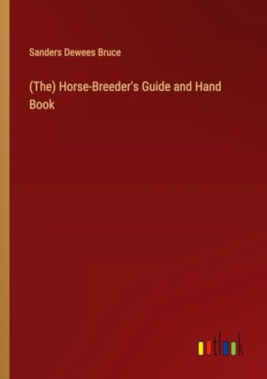(The) Horse-Breeder's Guide and Hand Book