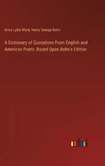 A Dictionary of Quotations From English and American Poets