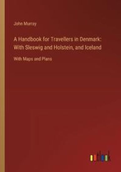 A Handbook for Travellers in Denmark