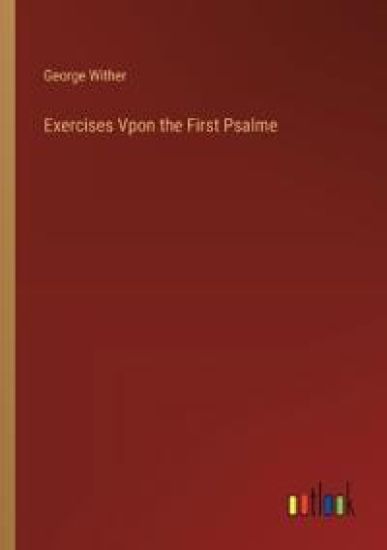 Exercises Vpon the First Psalme