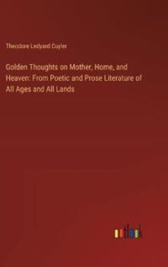 Golden Thoughts on Mother, Home, and Heaven