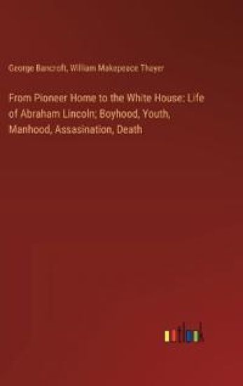 From Pioneer Home to the White House