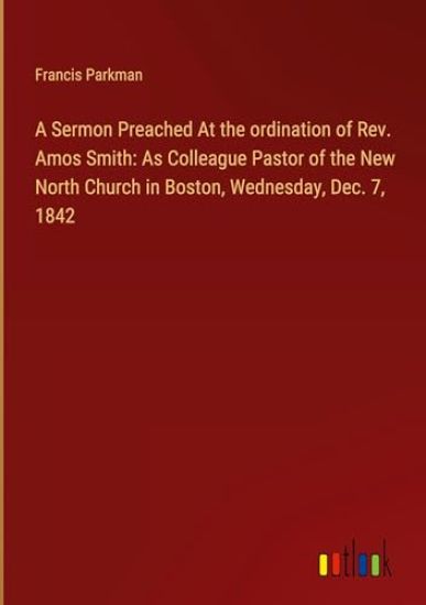 A Sermon Preached At the ordination of Rev. Amos Smith