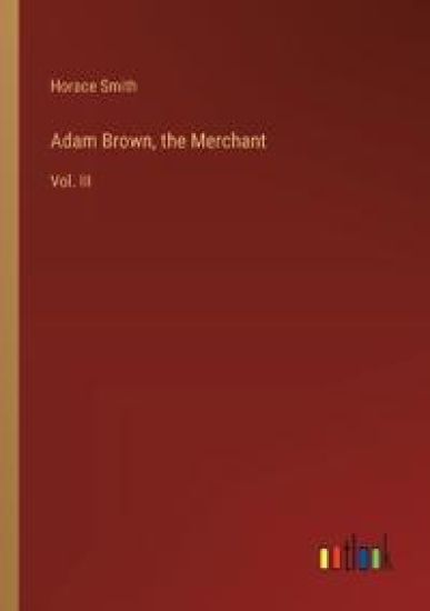 Adam Brown, the Merchant