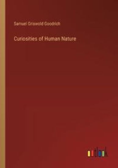 Curiosities of Human Nature