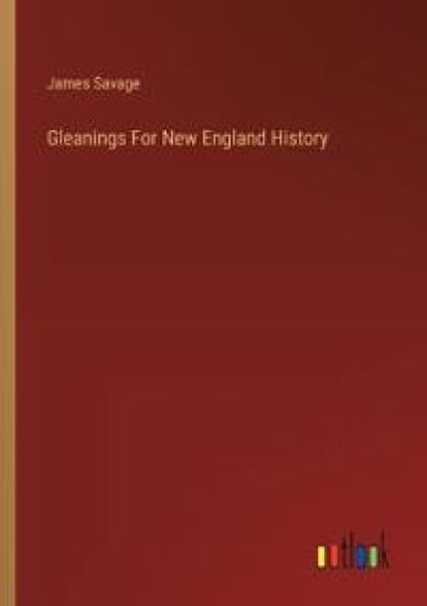 Gleanings For New England History