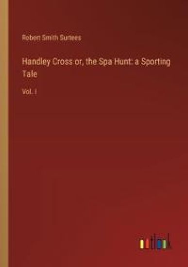 Handley Cross or, the Spa Hunt