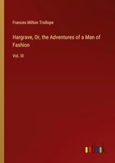 Hargrave, Or, the Adventures of a Man of Fashion