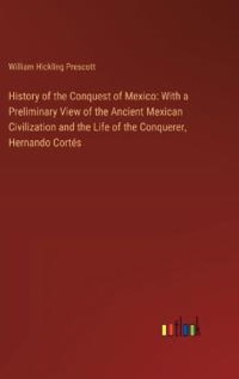 History of the Conquest of Mexico